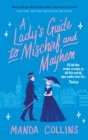 A Lady's Guide to Mischief and Mayhem : a fun and flirty historical romcom, perfect for fans of Enola Holmes! - eBook
