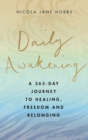Daily Awakening : A 365-day journey to healing, freedom and belonging - eBook