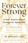Forever Strong : A new, science-based strategy for aging well - Book