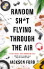 Random Sh*t Flying Through The Air : A Frost Files novel - Book