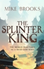 The Splinter King : The God-King Chronicles, Book 2 - Book