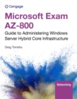 Microsoft Exam AZ-800: Guide to Administering Windows Server Hybrid Core Infrastructure - Book