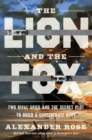 The Lion and the Fox : Two Rival Spies and the Secret Plot to Build a Confederate Navy - eBook