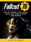 Fallout 76 Game, PC, Gameplay, Armor, Weapons, Artillery, Tips, Cheats, Download, Guide Unofficial - eBook