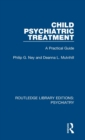 Child Psychiatric Treatment : A Practical Guide - Book