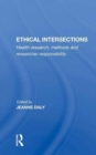 Ethical Intersections : Health Research, Methods And Researcher Responsibility - Book