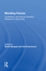 Mending Fences : Confidence- And Security-Building Measures in South Asia - Book