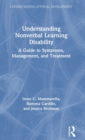 Understanding Nonverbal Learning Disability : A Guide to Symptoms, Management and Treatment - Book