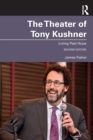 The Theater of Tony Kushner : Living Past Hope - Book