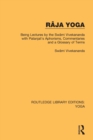 Raja Yoga : Being Lectures by the Swami Vivekananda, with Patanjali's Aphorisms, Commentaries and a Glossary of Terms - Book