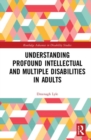 Understanding Profound Intellectual and Multiple Disabilities in Adults - Book