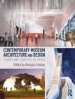Contemporary Museum Architecture and Design : Theory and Practice of Place - Book