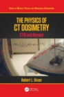 The Physics of CT Dosimetry : CTDI and Beyond - Book