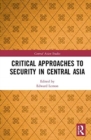 Critical Approaches to Security in Central Asia - Book