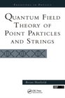 Quantum Field Theory Of Point Particles And Strings - Book