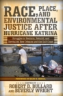 Race, Place, and Environmental Justice After Hurricane Katrina : Struggles to Reclaim, Rebuild, and Revitalize New Orleans and the Gulf Coast - Book