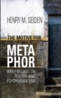 The Motive For Metaphor : Brief Essays on Poetry and Psychoanalysis - Book