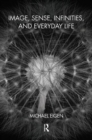 Image, Sense, Infinities, and Everyday Life - Book