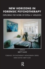 New Horizons in Forensic Psychotherapy : Exploring the Work of Estela V. Welldon - Book