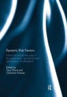 Dynamic Risk Factors : What role should they play in the explanation, assessment and rehabilitation of offenders? - Book