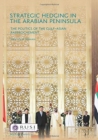 Strategic Hedging in the Arab Peninsula : The Politics of the Gulf-Asian Rapprochement - Book