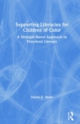 Supporting Literacies for Children of Color : A Strength-Based Approach to Preschool Literacy - Book