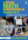 Leveling Math Workstations in Grades K–2 : Strategies for Differentiated Practice - Book