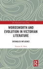 Wordsworth and Evolution in Victorian Literature : Entangled Influence - Book