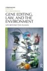 Gene Editing, Law, and the Environment : Life Beyond the Human - Book