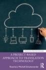 A Project-Based Approach to Translation Technology - Book