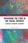 Governing the Firm in the Social Interest : Corporate Governance Reimagined - Book
