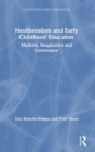 Neoliberalism and Early Childhood Education : Markets, Imaginaries and Governance - Book