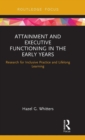 Attainment and Executive Functioning in the Early Years : Research for Inclusive Practice and Lifelong Learning - Book