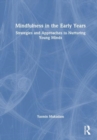 Mindfulness in Early Years : Strategies and Approaches to Nurturing Young Minds - Book