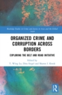 Organized Crime and Corruption Across Borders : Exploring the Belt and Road Initiative - Book