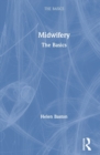 Midwifery : The Basics - Book