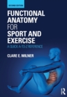 Functional Anatomy for Sport and Exercise : A Quick A-to-Z Reference - Book