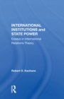 International Institutions And State Power : Essays In International Relations Theory - Book