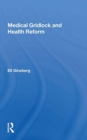 Medical Gridlock And Health Reform - Book