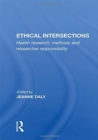 Ethical Intersections : Health Research, Methods And Researcher Responsibility - Book