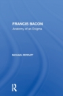 Francis Bacon : Anatomy Of An Enigma - Book