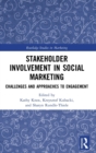 Stakeholder Involvement in Social Marketing : Challenges and Approaches to Engagement - Book