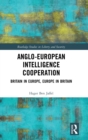 Anglo-European Intelligence Cooperation : Britain in Europe, Europe in Britain - Book