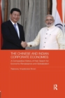 The Chinese and Indian Corporate Economies : A Comparative History of their Search for Economic Renaissance and Globalization - Book