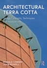 Architectural Terra Cotta : Design Concepts, Techniques and Applications - Book
