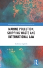 Marine Pollution, Shipping Waste and International Law - Book