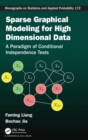 Sparse Graphical Modeling for High Dimensional Data : A Paradigm of Conditional Independence Tests - Book