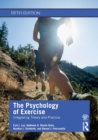 The Psychology of Exercise : Integrating Theory and Practice - Book