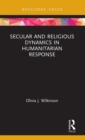 Secular and Religious Dynamics in Humanitarian Response - Book