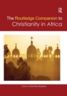 Routledge Companion to Christianity in Africa - Book